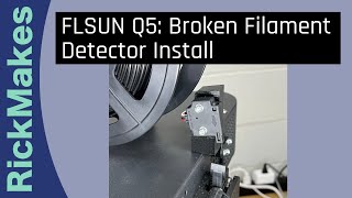 FLSUN Q5 Broken Filament Detector Install [upl. by Yeslrahc]