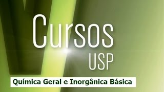 Cursos USP  Química Geral e Inorgânica Básica  PGM 01 [upl. by Alletsirhc]