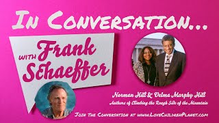 In Conversation… with Frank Schaeffer • Norman Hill amp Velma Murphy Hill [upl. by Findlay919]