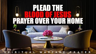 Plead The Blood Of Jesus Over Your Home  Play This And Allow The Blood Of Jesus To Cover Your Home [upl. by Notsla]