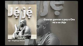 Jeje Lyrics Video By Olugbenga Oletubo [upl. by Eintroc716]