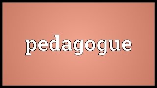 Pedagogue Meaning [upl. by Ruiz90]