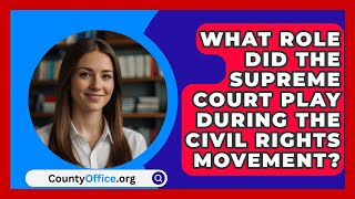 What Role Did The Supreme Court Play During The Civil Rights Movement  CountyOfficeorg [upl. by Ardnahc]