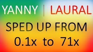 YANNY LAUREL SPED UP FROM O1x to 71x AS FAST AUDIO ILUSION PITCHFREQUENCY LAURAL YANNI YANI [upl. by Alpers]