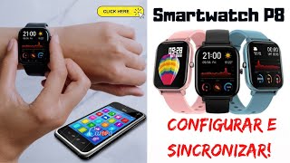 P8 SMARTWATCH CONFIGURAR OU SINCRONIZAR COM O SEU SMARTPHONE  Aprenda AQUI [upl. by Stanwood]