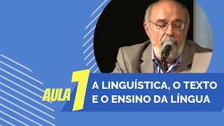 A linguística o texto e o ensino de língua minicurso  aula 1 [upl. by Okikuy]