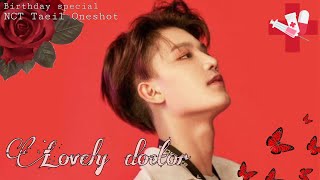 NCT Taeil FF Oneshot  Lovely Doctor  Birthday Special [upl. by Killigrew]