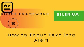 10  How to Input Text into Alert  Selenium  Robot Framework [upl. by Essirahs916]