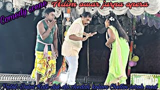 adim owar jarpa opera comedy scenesDulal Kate duk do chedah kolam Chetan joroh med dah [upl. by Llebyram]