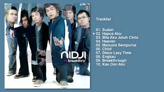 NIDJI Full Album quotBreakthruquot Audio HQ  Sudah Hapus Aku Bila Aku Jatuh Cinta [upl. by Inihor]