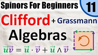 Spinors for Beginners 11 What is a Clifford Algebra and Geometric Grassmann Exterior Algebras [upl. by Qooraf]