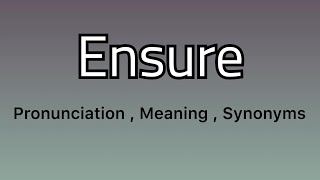 Ensure meaning  Ensure pronunciation  Ensure example  Ensure synonyms [upl. by Aural]