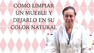 Tutorial cómo limpiar un mueble y dejar la madera en su color natural [upl. by Daffi677]