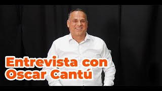 Entrevista con Oscar Cantú [upl. by Aitra]