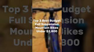 Top 3 Best Budget Full Suspension Mountain Bikes [upl. by Zehcnas]