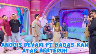 ANGGIS DEVAKI FT BAGAS RAN  ATAP BERTEDUH BY PERLAN86 [upl. by Drofliw]