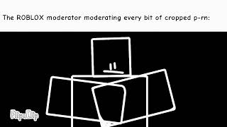 The ROBLOX moderators [upl. by Weisbart646]