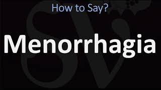 How to Pronounce Menorrhagia CORRECTLY [upl. by Kylila]