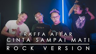 Raffa Affar  Cinta Sampai Mati ROCK VERSION by DCMD feat DYAN x RAHMAN x OTE [upl. by Yerg]