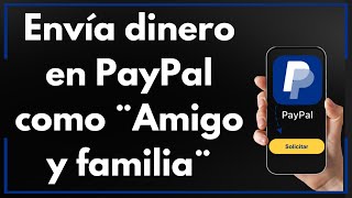 Cómo Enviar Dinero en PayPal Como Amigos Y Familiares Guía Completa [upl. by Hobie404]