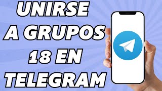 Como unirse a grupos 18 en Telegram Fácil y rápido [upl. by Nerine]