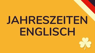 JAHRESZEITEN ENGLISCH animiert 🇩🇪 [upl. by Ralaigh]