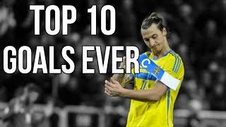 Zlatan Ibrahimovic Top 10 Goals Ever  720P HD [upl. by Letram]