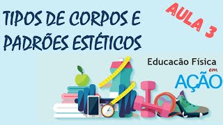 Educação Física em Ação Tipos de Corpos e Padrões estéticos [upl. by Spanos265]