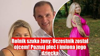 Uczestnik Rolnik szuka żony został ojcem – poznaj płeć i imiona dziecka [upl. by Ehrenberg538]