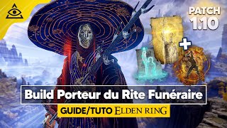 GUIDETUTO ELDEN RING † PORTEUR du RITE FUNÉRAIRE un build MAGIE très PUISSANT  ✅ PATCH 110 [upl. by Bale]