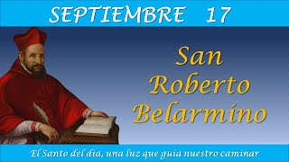 SEPTIEMBRE 17  SAN ROBERTO BELARMINO EL SANTO DEL DIA [upl. by Fitz]