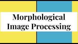 Morphological Image Processing [upl. by Lizette]