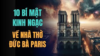 10 Bí Mật Kinh Ngạc Về Nhà Thờ Đức Bà Paris Bạn Chưa Biết [upl. by Federica]