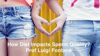 How Diet Impacts Sperm Quality  Prof Luigi Fontana [upl. by Smitty]