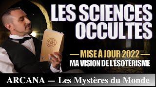 Les Sciences Occultes  Ma vision de lésotérisme  Mise à jour 20  Occultisme [upl. by Sallad27]