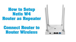 How to Setup Netis W4 Router as Repeater  Connect Router to Router Wireless [upl. by Orenid]