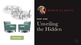 Unveiling The Hidden – Radio Classic – Dr Charles Stanley – How To Talk To God Vol 1 Pt 1 [upl. by Ronalda378]