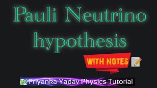 Pauli Neutrino hypothesis [upl. by Vincent516]