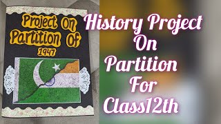 History Project on Partition of 1947 for Class12th CBSE 202223Project on Partition [upl. by Adnohsirk428]