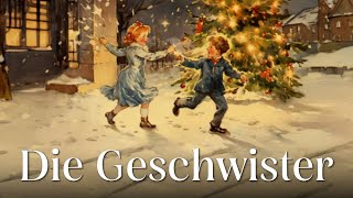 Rührendes Weihnachtsmärchen Die Geschwister  Weihnachtsgeschichte für Jung und Alt [upl. by Yenatirb]