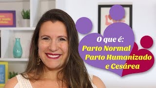 O que é PARTO NORMAL PARTO HUMANIZADO e CESÁREA [upl. by Adnama679]