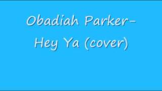 Obadiah Parker Hey Ya [upl. by Remled]