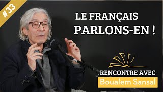 RENCONTRE AVEC 33 Boualem Sansal  LE FRANÇAIS PARLONSEN [upl. by Palocz]