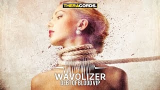 Wavolizer  Debt Of Blood VIP THER124 Official Video [upl. by Milo]