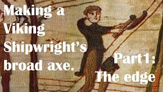 Making a Viking shipwrights axe part 1  the blade [upl. by Innor838]