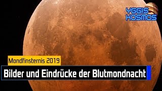 Totale Mondfinsternis 2019 Bilder und Impressionen vom Blutmond Yggis Kosmos [upl. by Akeemahs]