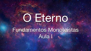 O Eterno  Aula 1  Fundamentos Monoteístas  Torá  Judaísmo  Monoteísmo [upl. by Ahtanoj]