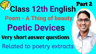 Class 12 Poem A Thing of beauty Poetic devices  question answer  Related to poetry extracts [upl. by Atinaw]