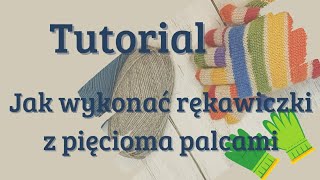 Rękawiczki z pięcioma palcami  tutorial [upl. by Seditsira]