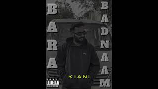 BARA BADNAAM  Kiani  Official AudioBadnaam viralrap undergroundhiphop [upl. by Bodrogi743]